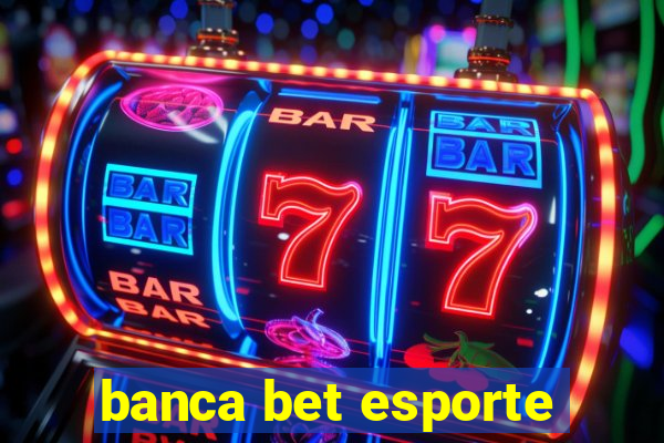 banca bet esporte